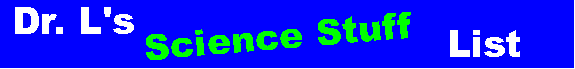 Dr. L's SCIENCE STUFF List